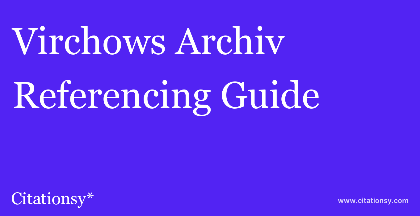 cite Virchows Archiv  — Referencing Guide